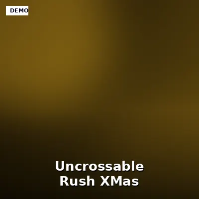 Uncrossable Rush XMas
